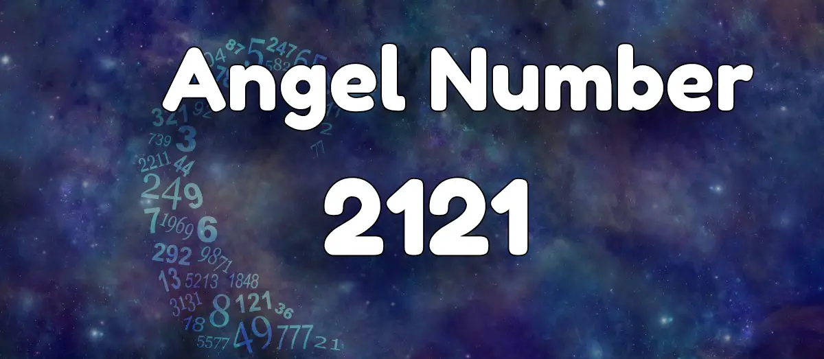 2121 Angel Number Meaning and Symbolism